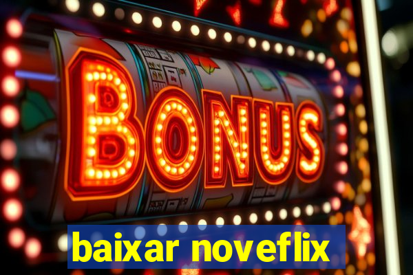 baixar noveflix